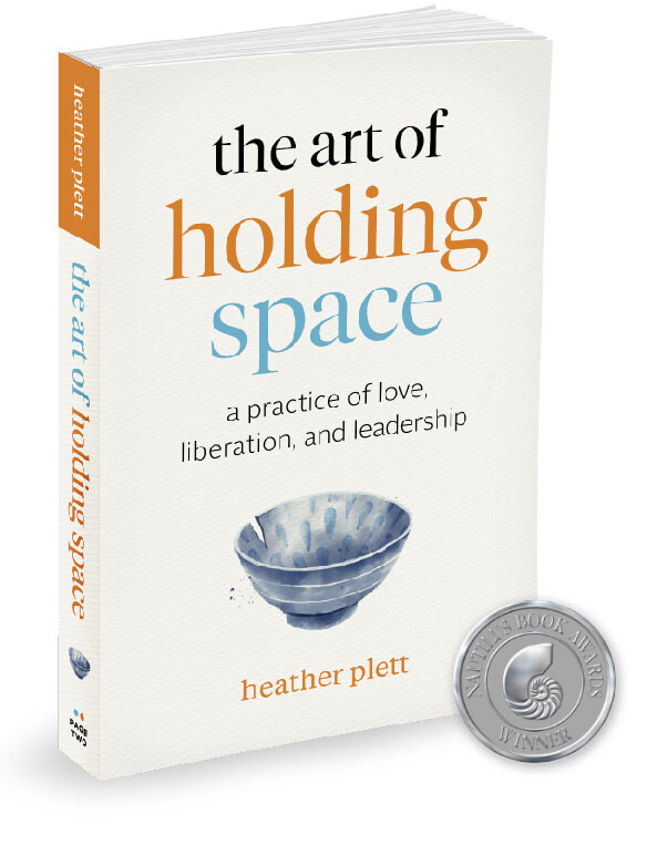 The Art of Holding Space by Heather Plett